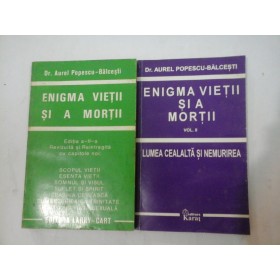   ENIGMA  VIETII SI A  MORTII (doua  volume) -  Aurel Popescu BALCESTI
